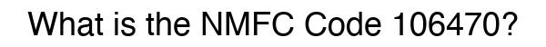 NMFC 106470 - Freight Classification