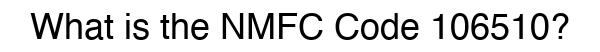 NMFC 106510 - Freight Classification