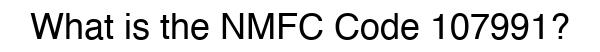 NMFC 107991 - Freight Classification
