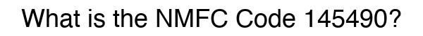 NMFC 145490 - Freight Classification
