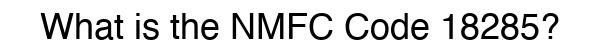 NMFC 18285 - Freight Classification