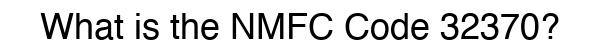 NMFC 32370 - Freight Classification