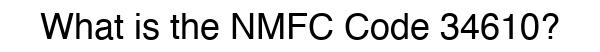 NMFC 34610 - Freight Classification