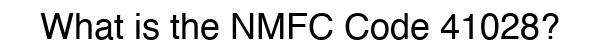 NMFC 41028 - Freight Classification
