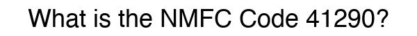 NMFC 41290 - Freight Classification