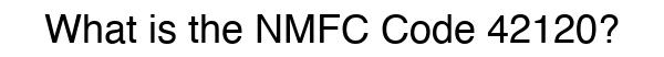 NMFC 42120 - Freight Classification