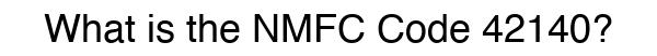 NMFC 42140 - Freight Classification