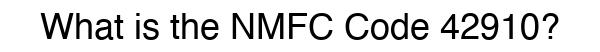 NMFC 42910 - Freight Classification