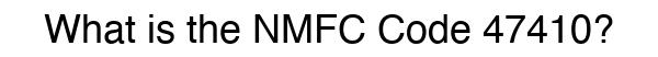 NMFC 47410 - Freight Classification