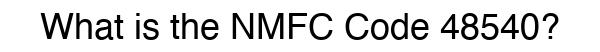 NMFC 48540 - Freight Classification
