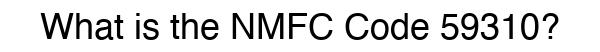 NMFC 59310 - Freight Classification