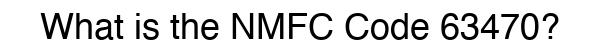 NMFC 63470 - Freight Classification