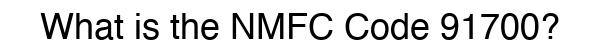 NMFC 91700 - Freight Classification
